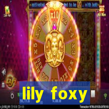 lily foxy